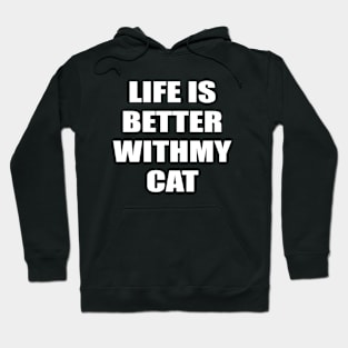 Life Is Better With My Cat Hoodie